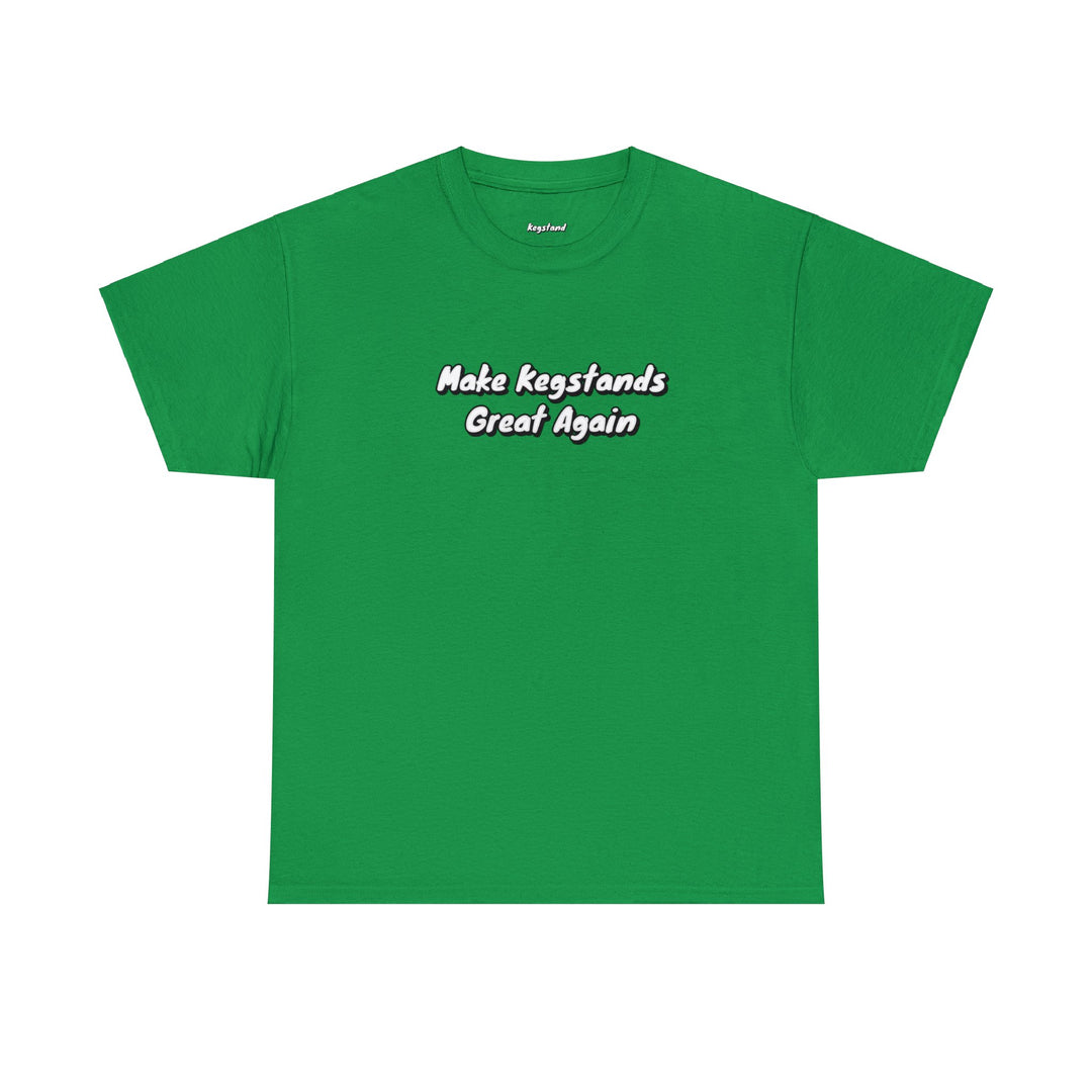 Make Kegstands Great Again Lucky Tee